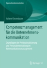 Image for Kompetenzmanagement fur die Unternehmenskommunikation: Grundlagen der Professionalisierung und Personalentwicklung im Kommunikationsmanagement