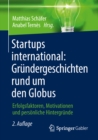 Image for Startups international: Grundergeschichten rund um den Globus: Erfolgsfaktoren, Motivationen und personliche Hintergrunde