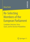 Image for Re-Selecting Members of the European Parliament: Candidate Selection, Party Goals, and Re-Election Probabilities