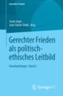 Image for Gerechter Frieden als politisch-ethisches Leitbild : Grundsatzfragen • Band 2