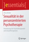 Image for Sexualitat in der personzentrierten Psychotherapie: Orientierung fur Psychotherapeuten und Sexualtherapeuten