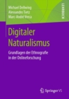Image for Digitaler Naturalismus : Grundlagen der Ethnografie in der Onlineforschung