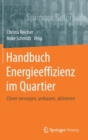 Image for Handbuch Energieeffizienz im Quartier : Clever versorgen, umbauen, aktivieren
