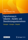 Image for Digitalisierung in Industrie-, Handels- und Dienstleistungsunternehmen: Konzepte, Losungen, Beispiele