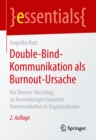 Image for Double-Bind-Kommunikation als Burnout-Ursache: Ein Theorie-Vorschlag zu Auswirkungen toxischer Kommunikation in Organisationen
