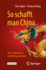Image for So Schafft Man China: Wie Sie Business Und Alltag Meistern