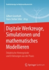 Image for Digitale Werkzeuge, Simulationen und mathematisches Modellieren: Didaktische Hintergrunde und Erfahrungen aus der Praxis