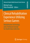 Image for Clinical Rehabilitation Experience Utilizing Serious Games: Rehabilitation Technology and a Technical Concept for Health Data Collection
