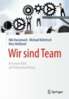 Image for Wir sind Team: Ein neuer Blick auf Teamentwicklung