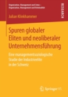 Image for Spuren globaler Eliten und neoliberaler Unternehmensfuhrung : Eine managementsoziologische Studie der Industrieelite in der Schweiz