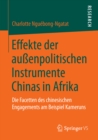 Image for Effekte der aussenpolitischen Instrumente Chinas in Afrika: Die Facetten des chinesischen Engagements am Beispiel Kameruns