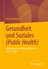 Image for Gesundheit und Soziales (Public Health): Beitrage zur Grundlagendiskussion 1974 - 2009