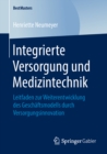 Image for Integrierte Versorgung und Medizintechnik: Leitfaden zur Weiterentwicklung des Geschaftsmodells durch Versorgungsinnovation