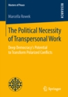 Image for Political Necessity of Transpersonal Work: Deep Democracy&#39;s Potential to Transform Polarized Conflicts