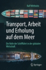 Image for Transport, Arbeit und Erholung auf dem Meer: Die Rolle der Schifffahrt in der globalen Wirtschaft