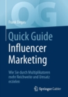 Image for Quick Guide Influencer Marketing : Wie Sie durch Multiplikatoren mehr Reichweite und Umsatz erzielen
