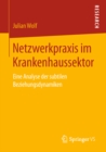 Image for Netzwerkpraxis im Krankenhaussektor: Eine Analyse der subtilen Beziehungsdynamiken