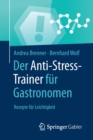 Image for Der Anti-Stress-Trainer fur Gastronomen : Rezepte fur Leichtigkeit