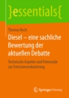 Image for Diesel - eine sachliche Bewertung der aktuellen Debatte: Technische Aspekte und Potenziale zur Emissionsreduzierung