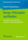 Image for Design, Philosophie und Medien : Perspektiven einer kritischen Entwurfs- und Gestaltungstheorie