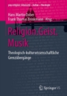 Image for Religion.Geist.Musik : Theologisch-kulturwissenschaftliche Grenzubergange