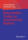 Image for Kulturrebellen – Studien zur anarchistischen Moderne