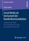 Image for Social Media als Instrument der Kundenkommunikation : Vergleichende Studie von Unternehmen in China, Deutschland und den USA