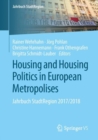 Image for Housing and Housing Politics in European Metropolises: Jahrbuch StadtRegion 2017/2018