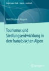 Image for Tourismus und Siedlungsentwicklung in den franzosischen Alpen