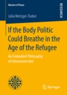 Image for If the Body Politic Could Breathe in the Age of the Refugee: An Embodied Philosophy of Interconnection