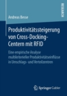 Image for Produktivitatssteigerung von Cross-Docking-Centern mit RFID : Eine empirische Analyse multikriterieller Produktivitatseinflusse in Umschlags- und Verteilzentren