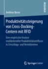 Image for Produktivitatssteigerung von Cross-Docking-Centern mit RFID: Eine empirische Analyse multikriterieller Produktivitatseinflusse in Umschlags- und Verteilzentren