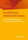 Image for Geschichte des mestizischen Europas: Vermischung als Leitkategorie europaischer Geschichtsschreibung