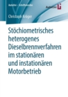 Image for Stochiometrisches heterogenes Dieselbrennverfahren im stationaren und instationaren Motorbetrieb
