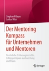 Image for Der Mentoring Kompass Für Unternehmen Und Mentoren: Persönliche Erfahrungsberichte, Erfolgsprinzipien Aus Forschung Und Praxis