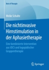 Image for Die nichtinvasive Hirnstimulation in der Aphasietherapie : Eine kombinierte Intervention aus tDCS und logopadischer Gruppentherapie