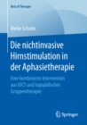 Image for Die nichtinvasive Hirnstimulation in der Aphasietherapie: Eine kombinierte Intervention aus tDCS und logopadischer Gruppentherapie
