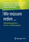 Image for Wir mussen reden ... : Mitarbeitergesprache in der Arzt- und Zahnarztpraxis