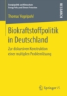 Image for Biokraftstoffpolitik in Deutschland: Zur diskursiven Konstruktion einer multiplen Problemlosung
