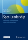 Image for Spot-Leadership : Nachhaltige Fuhrung in einer agilen Unternehmenswelt