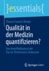 Image for Qualitat in der Medizin quantifizieren?: Eine Begriffsklarung in der Pay-for-Performance-Diskussion