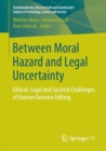Image for Between Moral Hazard and Legal Uncertainty: Ethical, Legal and Societal Challenges of Human Genome Editing