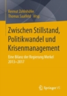 Image for Zwischen Stillstand, Politikwandel und Krisenmanagement : Eine Bilanz der Regierung Merkel 2013-2017