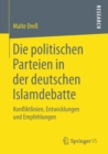 Image for Die politischen Parteien in der deutschen Islamdebatte: Konfliktlinien, Entwicklungen und Empfehlungen