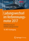 Image for Ladungswechsel im Verbrennungsmotor 2017: Elektrifizierung im Umfeld Ladungswechsel  10. MTZ-Fachtagung