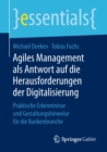 Image for Agiles Management als Antwort auf die Herausforderungen der Digitalisierung: Praktische Erkenntnisse und Gestaltungshinweise fur die Bankenbranche