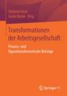 Image for Transformationen der Arbeitsgesellschaft : Prozess- und figurationstheoretische Beitrage