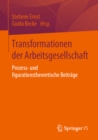 Image for Transformationen der Arbeitsgesellschaft: Prozess- und figurationstheoretische Beitrage