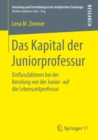 Image for Das Kapital der Juniorprofessur: Einflussfaktoren bei der Berufung von der Junior- auf die Lebenszeitprofessur