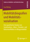 Image for Mobilitatsbiografien und Mobilitatssozialisation: Eine quantitative Analyse von Sozialisations-, Alters-, Perioden- und Kohorteneffekten in Alltagsmobilitat